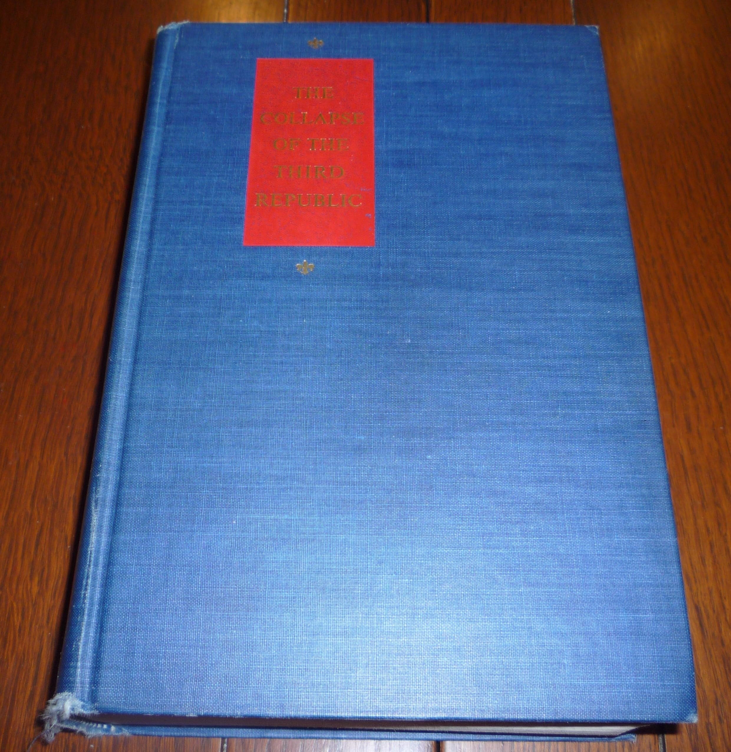Collapse of the Third Republic: An Inquiry into the Fall of France in 1940