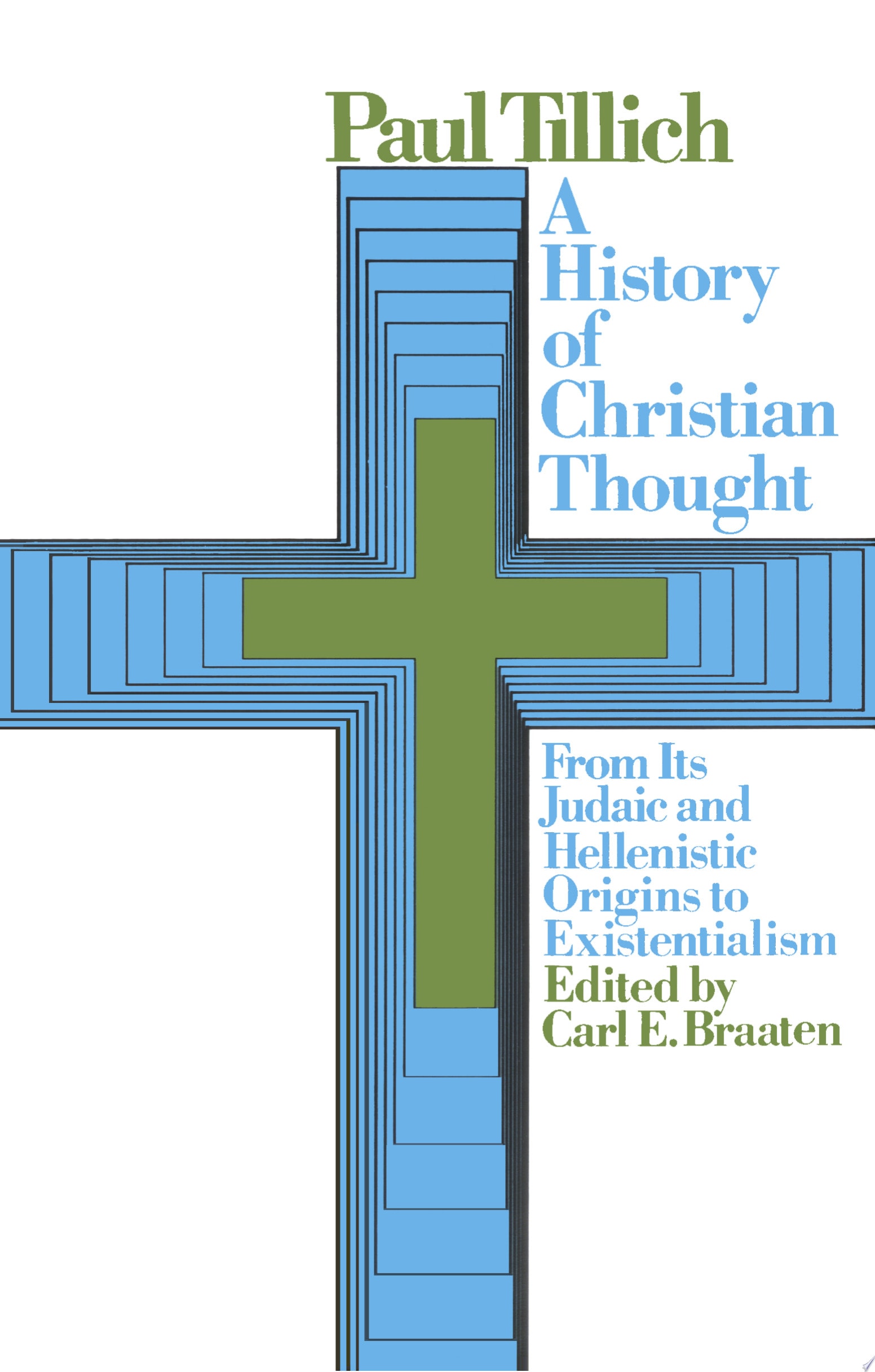 A History of Christian Thought, from Its Judaic and Hellenistic Origins to Existentialism