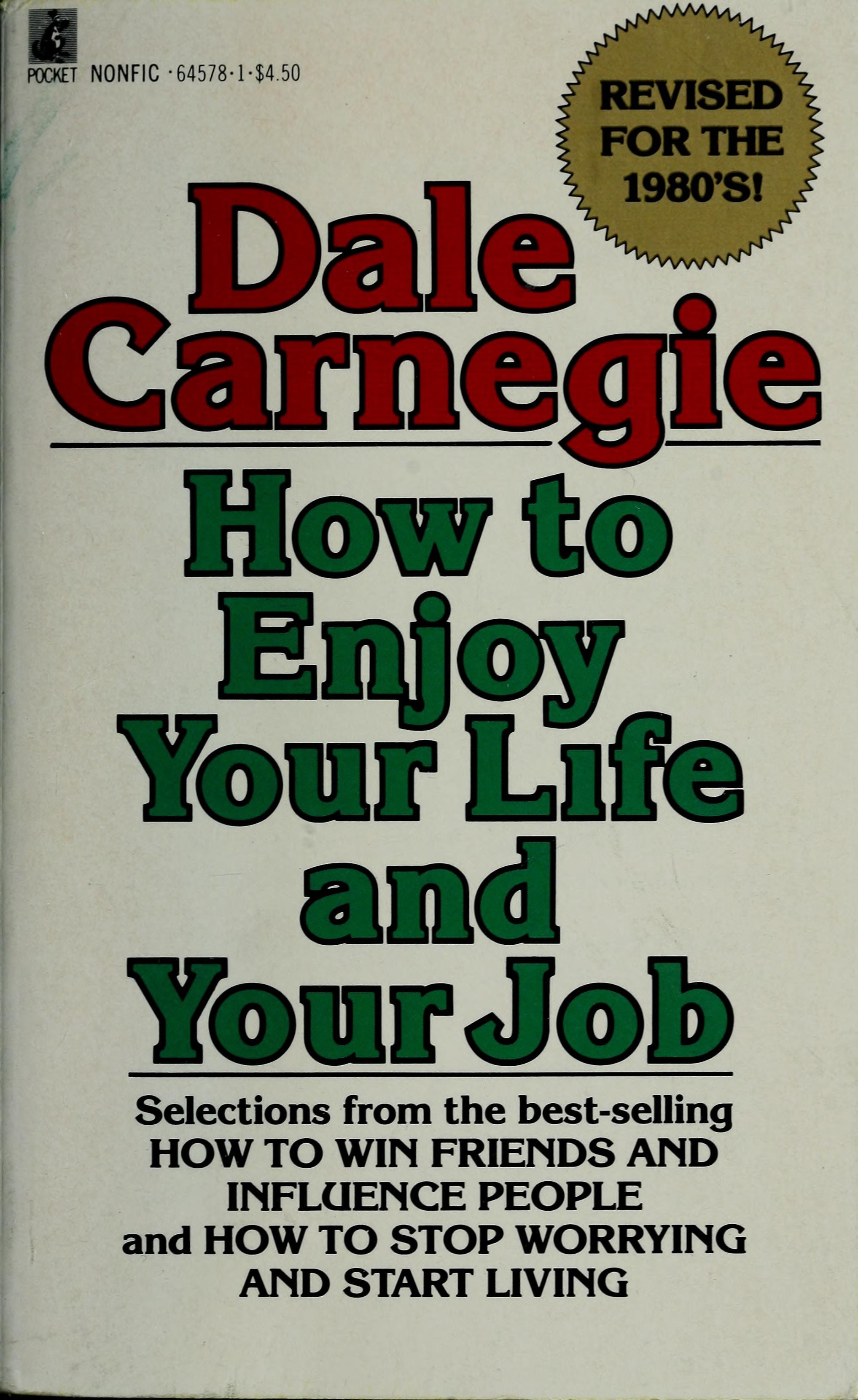 How to Enjoy Your Life and Your Job Selections from How to Win Friends and Influence People, and How to Stop Worrying and Start Living