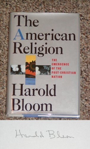 The American Religion The Emergence of the Post-Christian Nation
