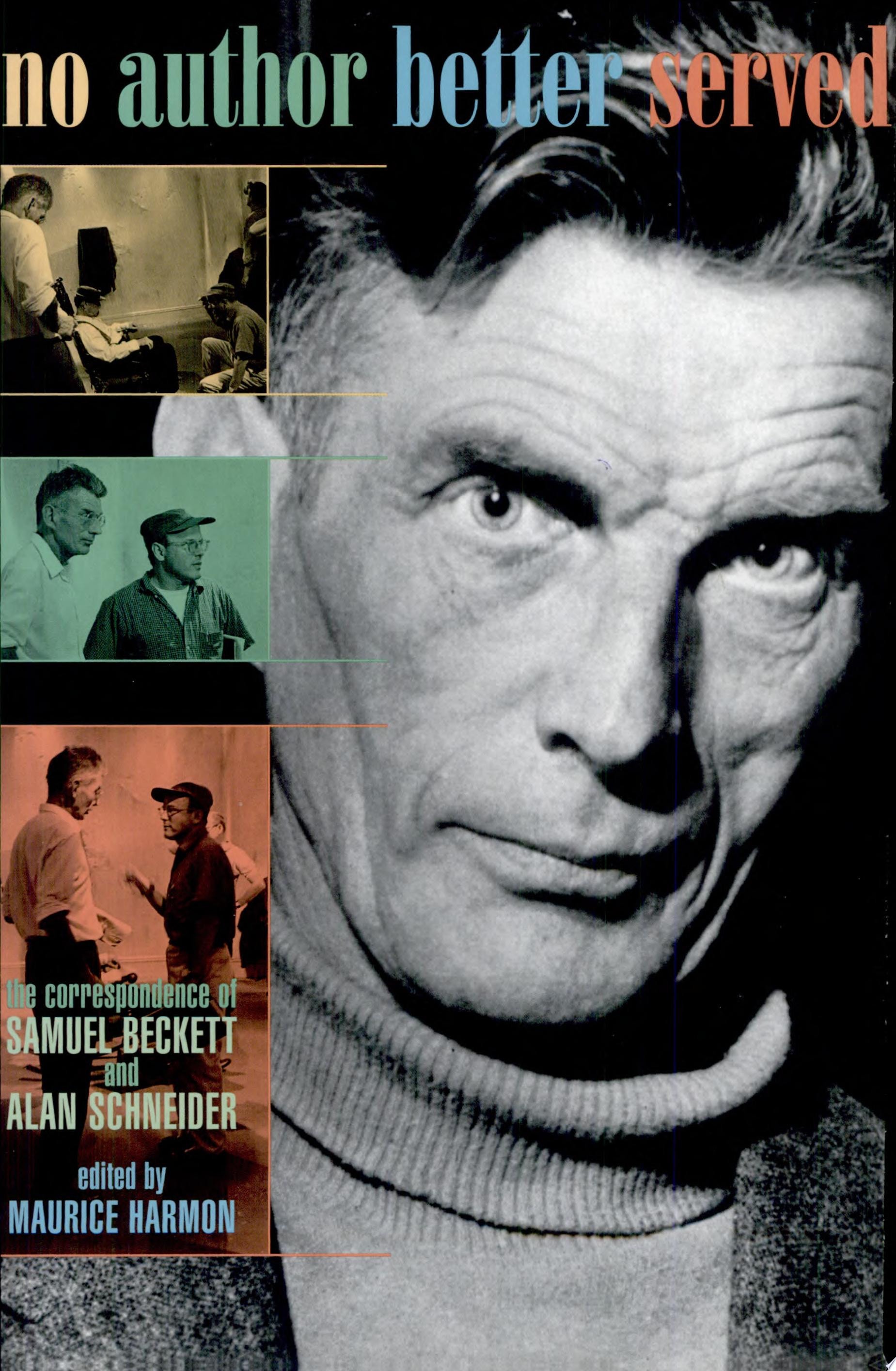 No Author Better Served The Correspondence of Samuel Beckett and Alan Schneider