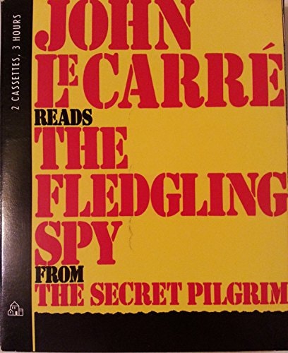 The Fledgling Spy: from The Secret Pilgrim (Price-less)
