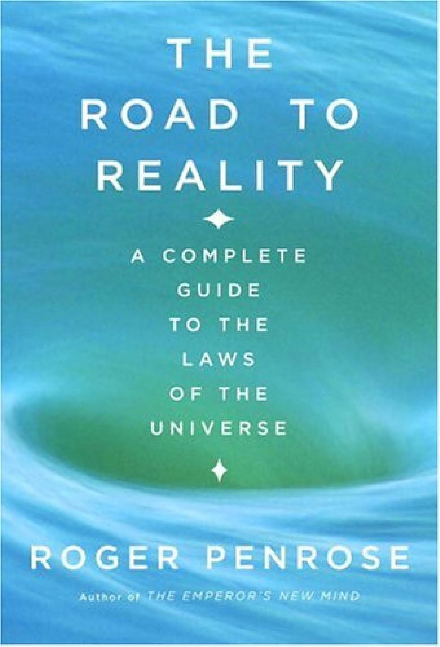 The Road to Reality A Complete Guide to the Laws of the Universe