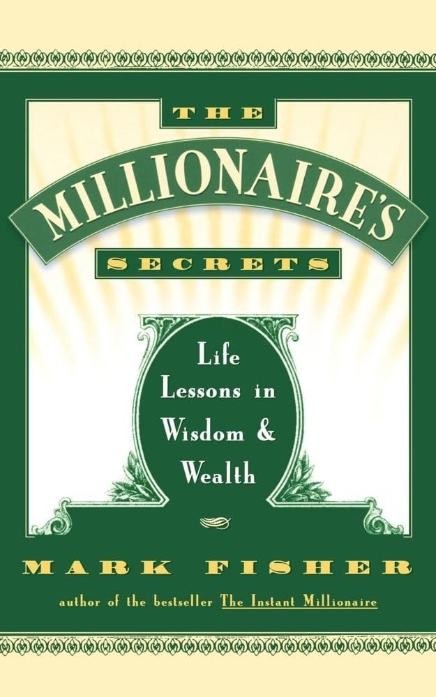 The Millionaire's Secrets Life Lessons in Wisdom and Wealth