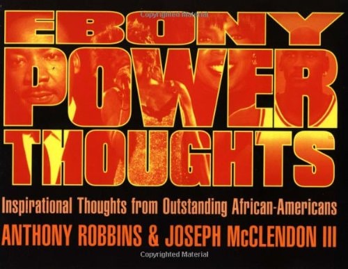 Ebony Power Thoughts Inspirational Thoughts from Outstanding African-Americans
