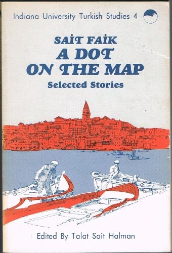 A Dot on the Map: Selected Stories and Poems (Turkish Studies Series Volume 4)