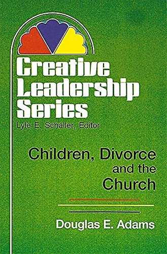 Children, Divorce, and the Church: (Creative Leadership Series)