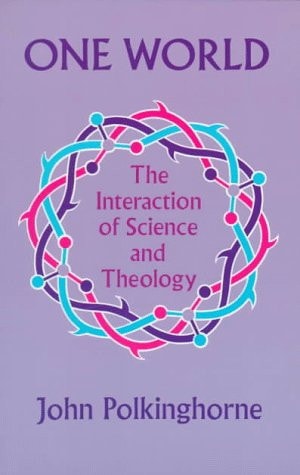 One World The Interaction of Science and Theology