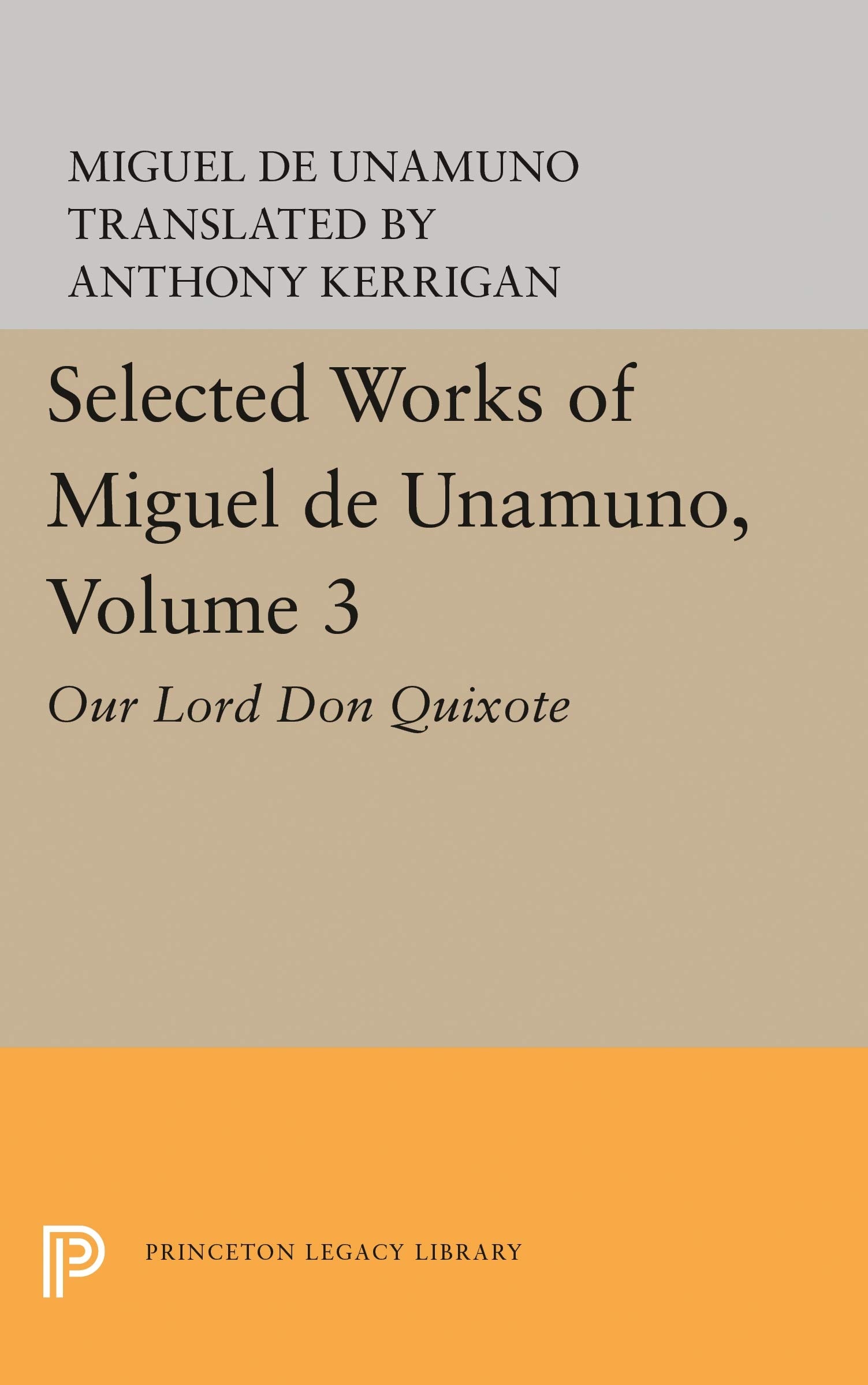 Our Lord Don Quixote The Life of Don Quixote and Sancho, with Related Essays