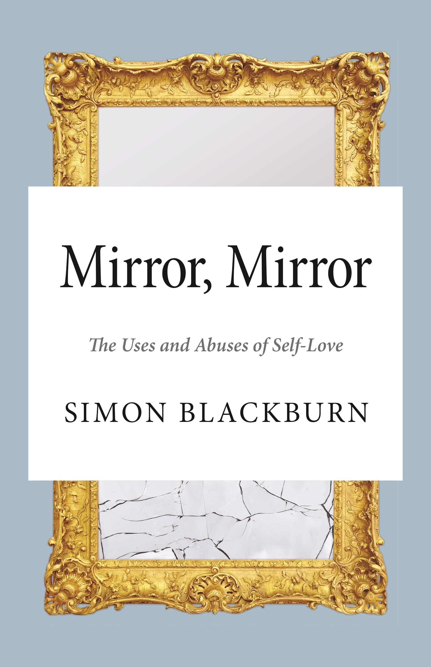 Mirror, Mirror The Uses and Abuses of Self-Love