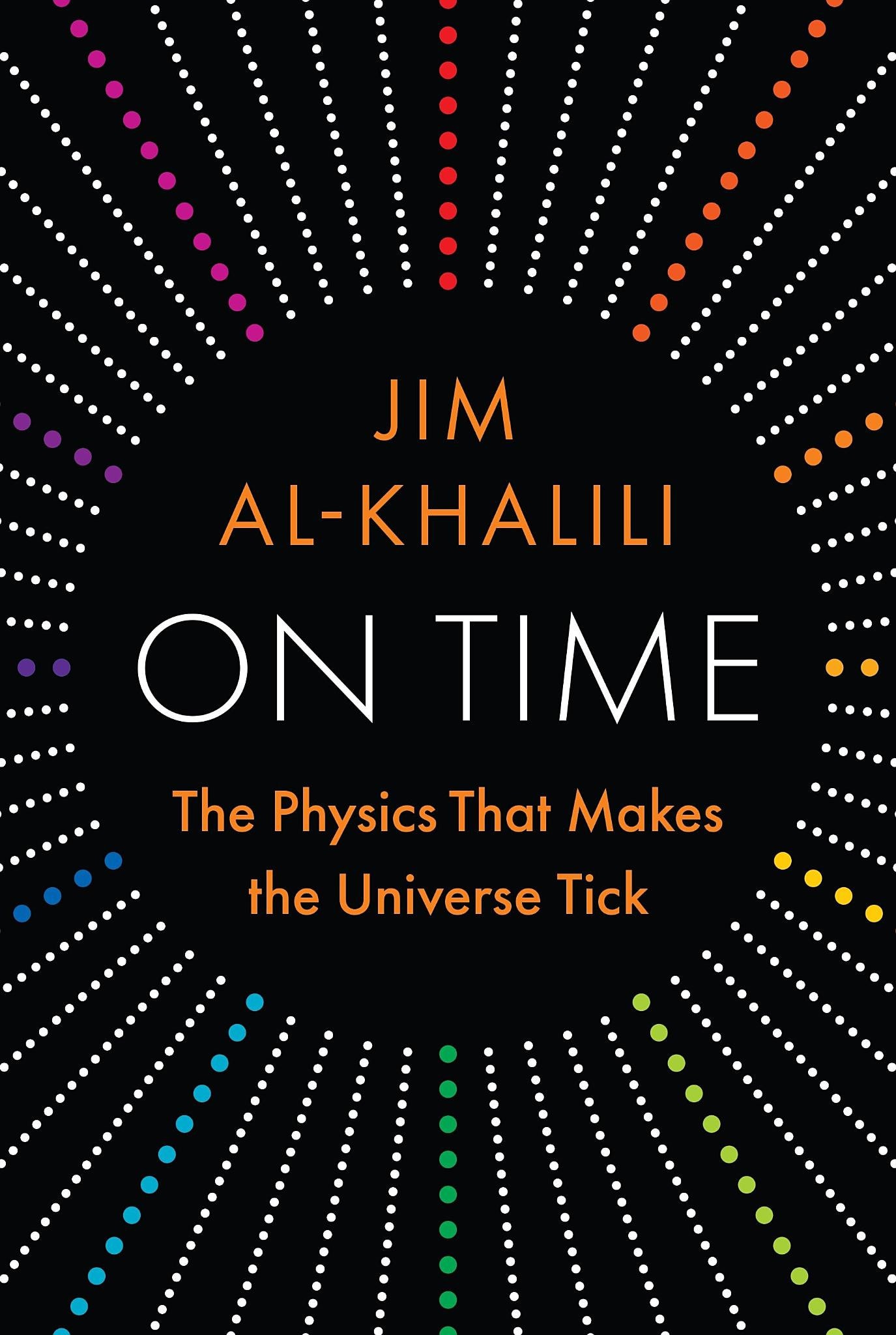 On Time - The Physics That Makes the Universe Tick