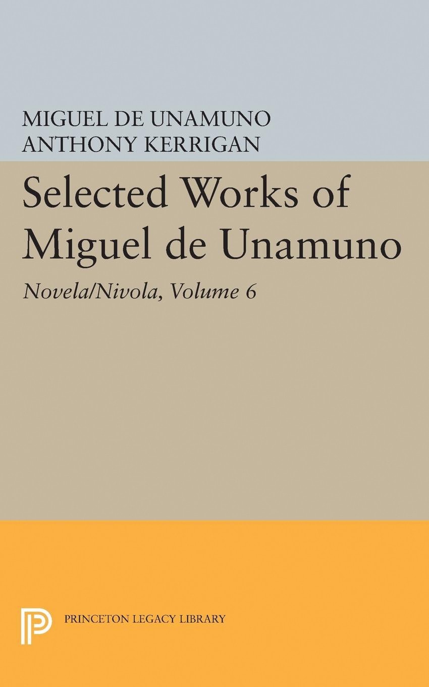 Selected Works of Miguel de Unamuno, Volume 6 Novela/Nivola