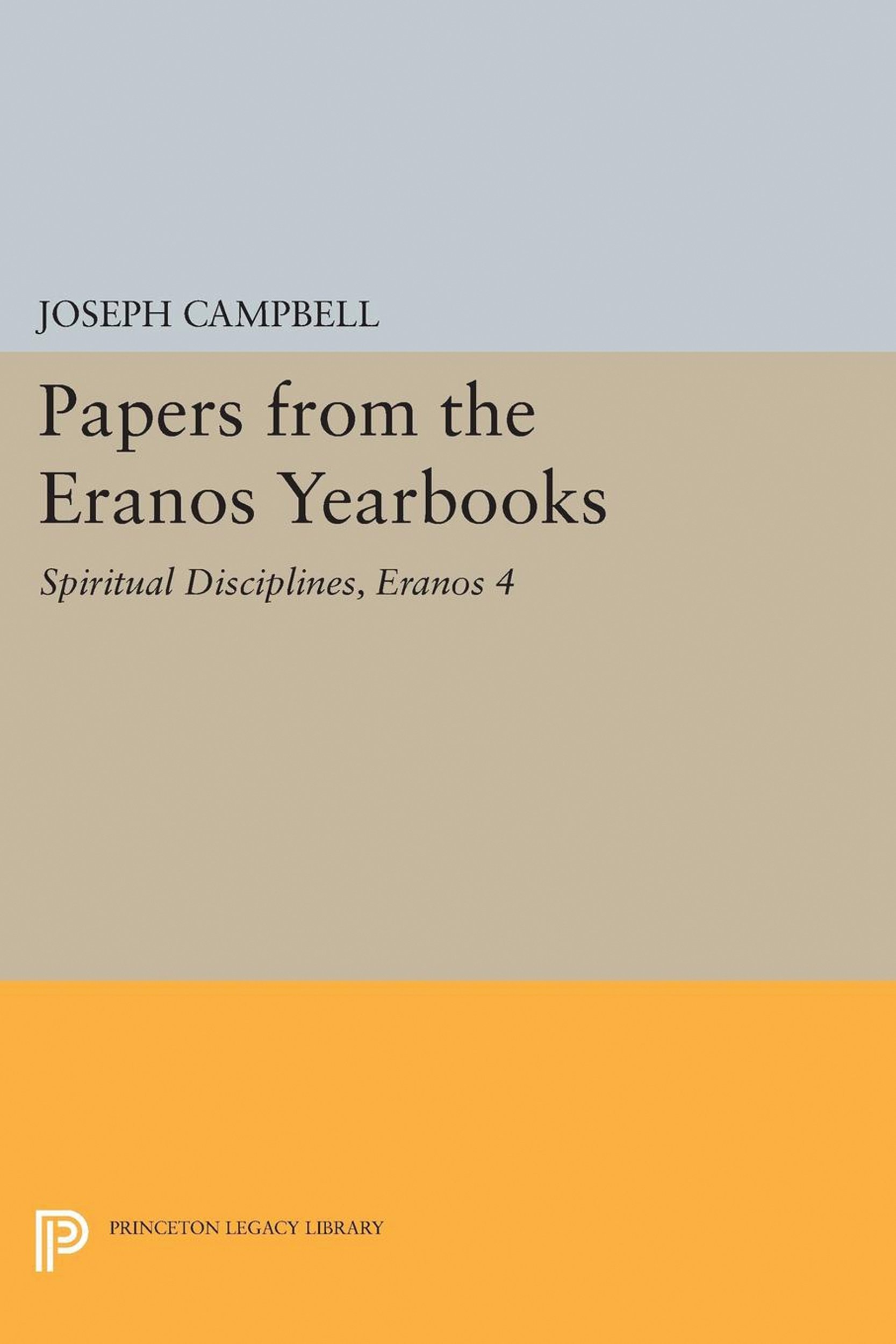 Papers from the Eranos Yearbooks, Eranos 4 Spiritual Disciplines