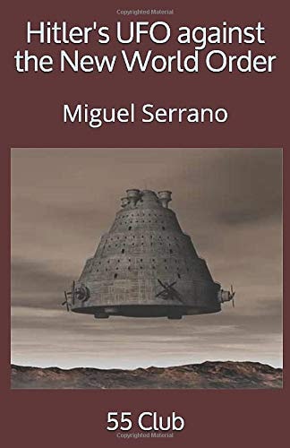 Hitler's UFO Against the New World Order Miguel Serrano