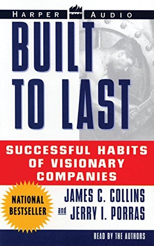 Built to Last: Successful Habits of Visionary Companies