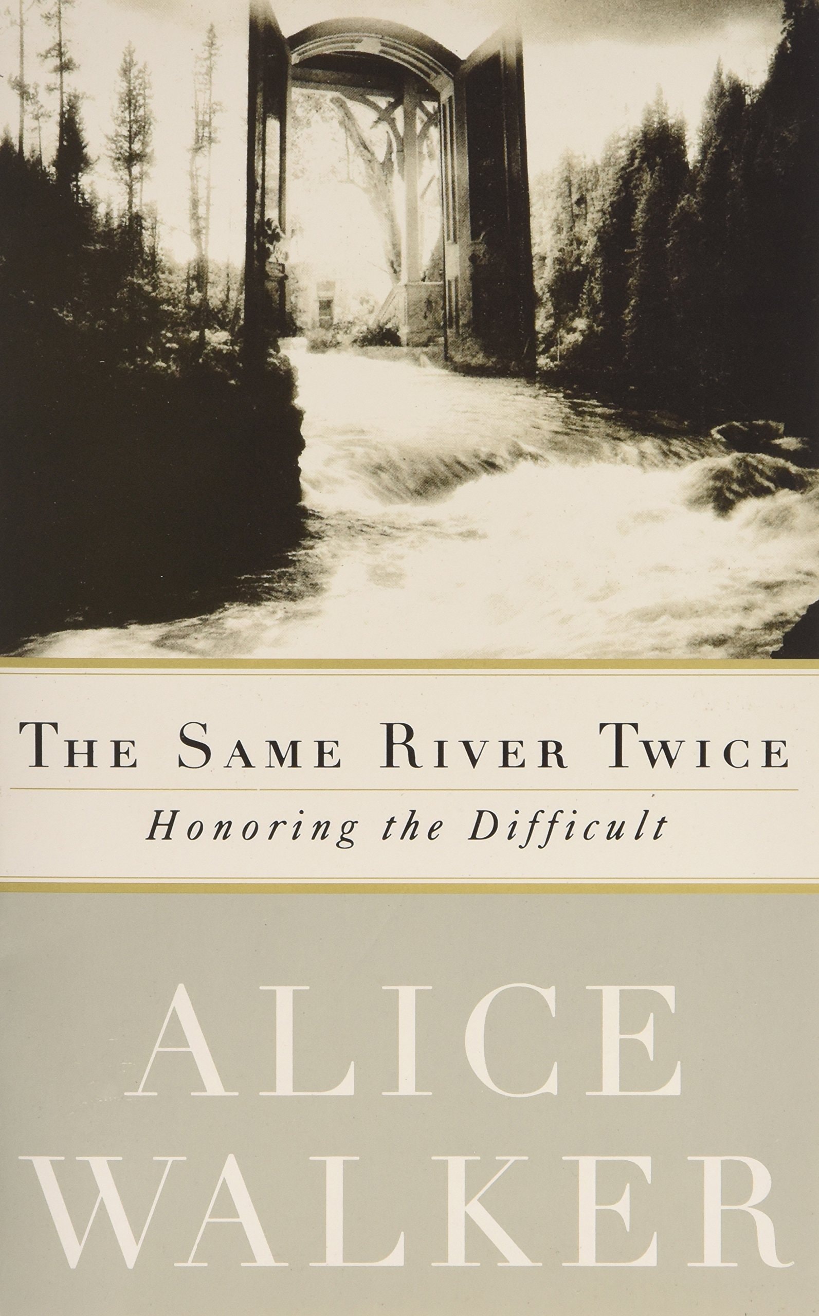 The Same River Twice Honoring the Difficult