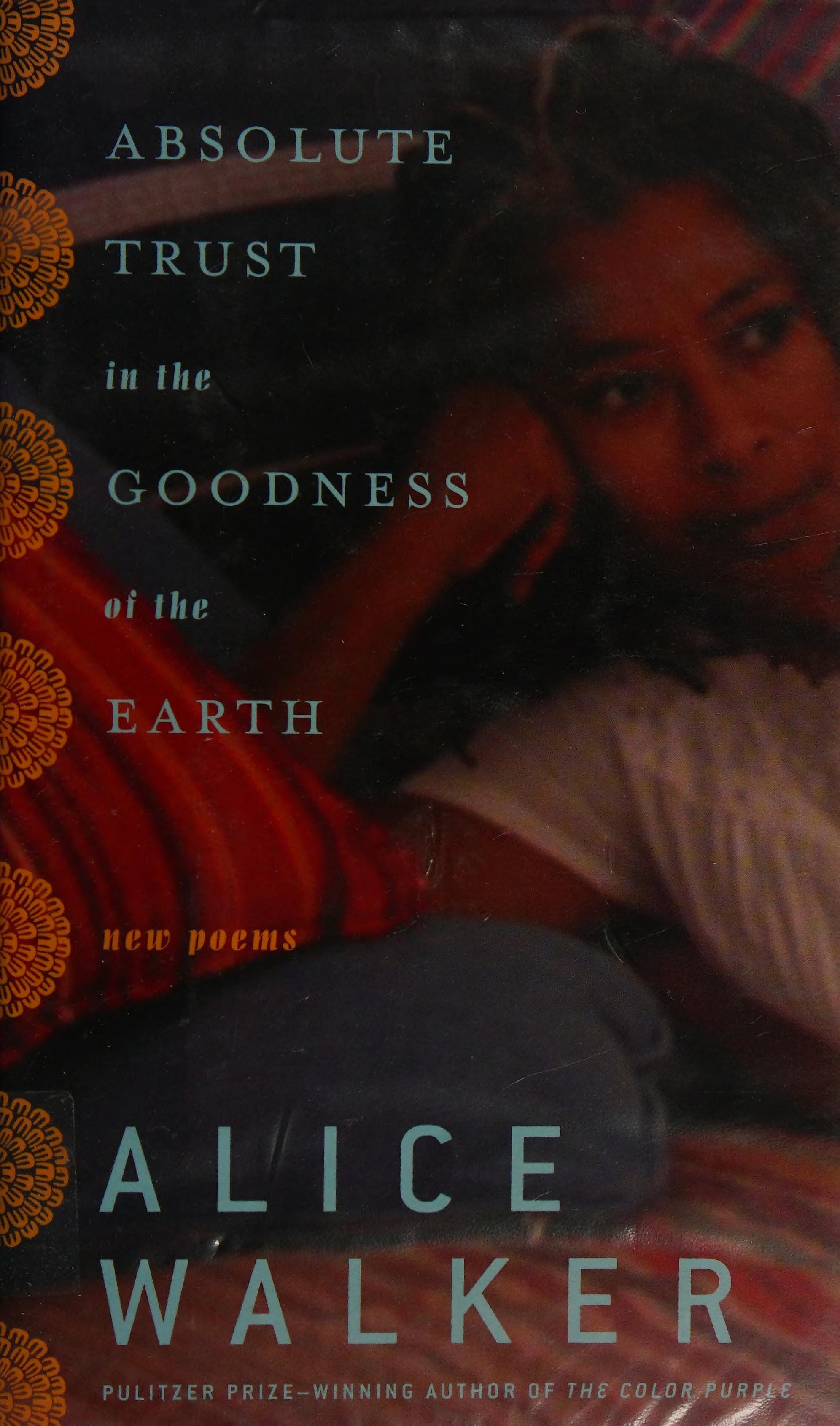Absolute Trust in the Goodness of the Earth New Poems