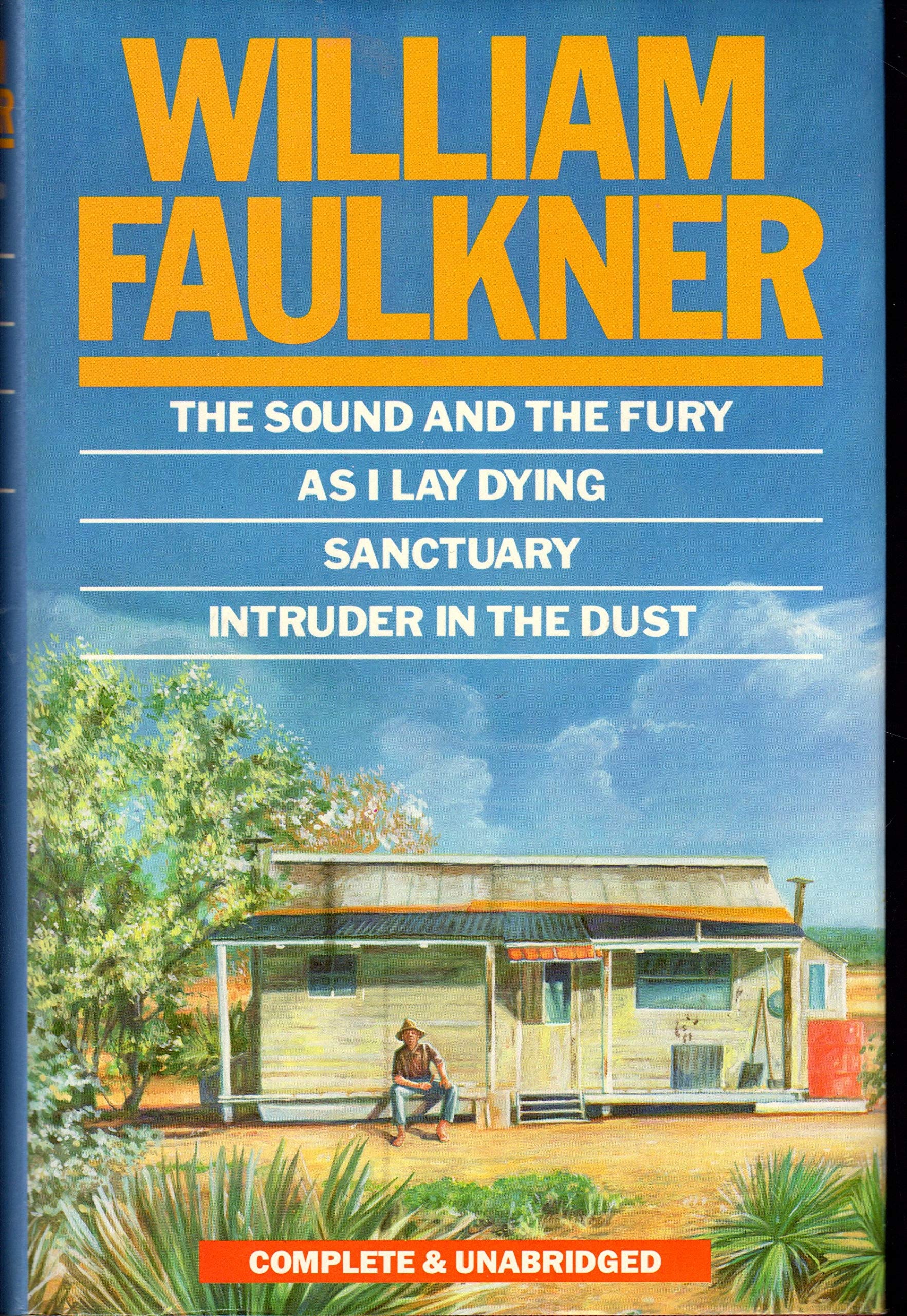 The Sound and the Fury As I Lay Dying ; Sanctuary ; Intruder in the Dust