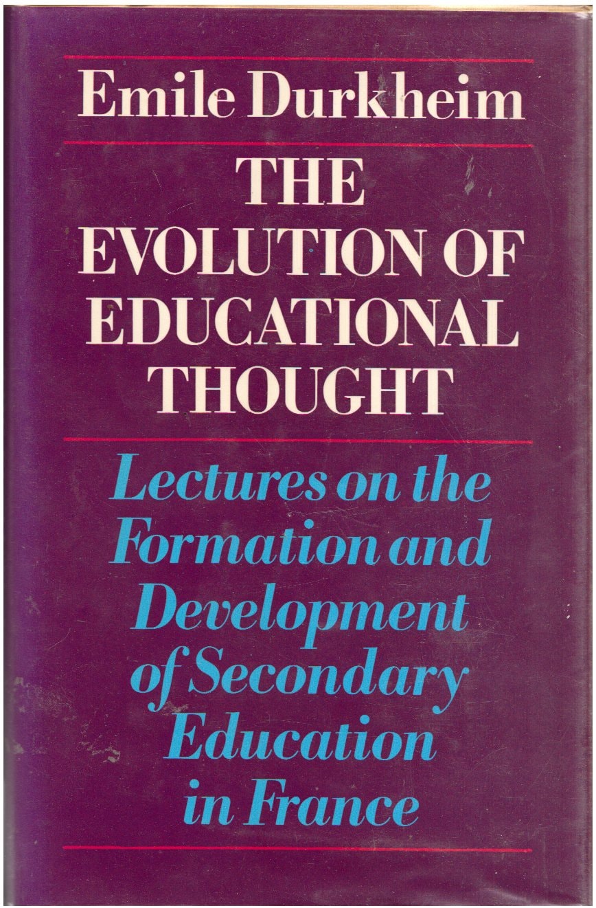 Evolution of Educational Thought: Lectures on the Formation and Development of Secondary Education in France