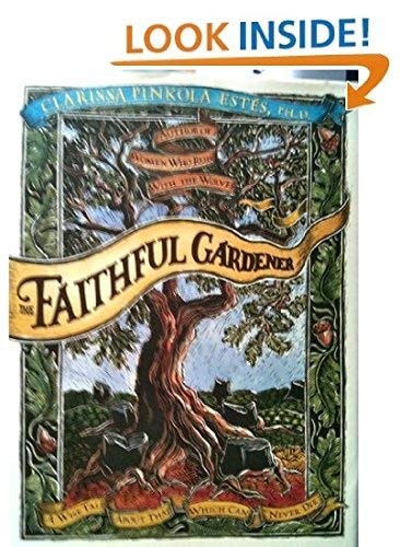 The Faithful Gardener A Wise Tale about that which Can Never Die