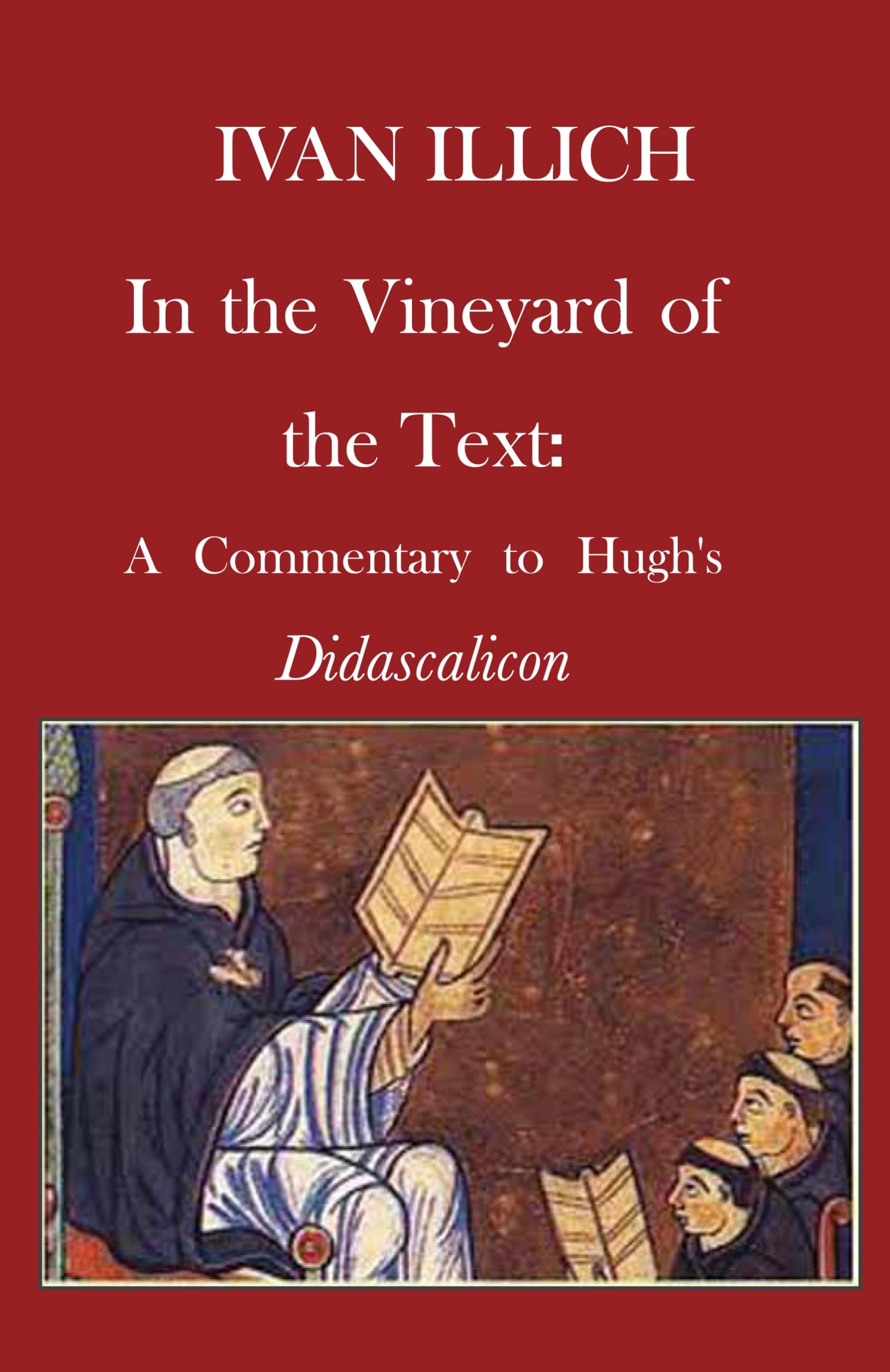 In the Vineyard of the Text A Commentary to Hugh's Didascalicon