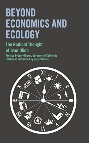 Beyond Economics and Ecology: the Radical Thought of Ivan Illich