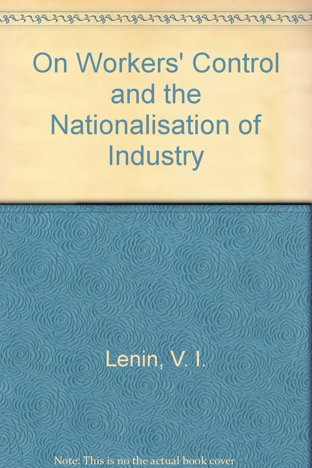 On Workers' Control and the Nationalisation of Industry