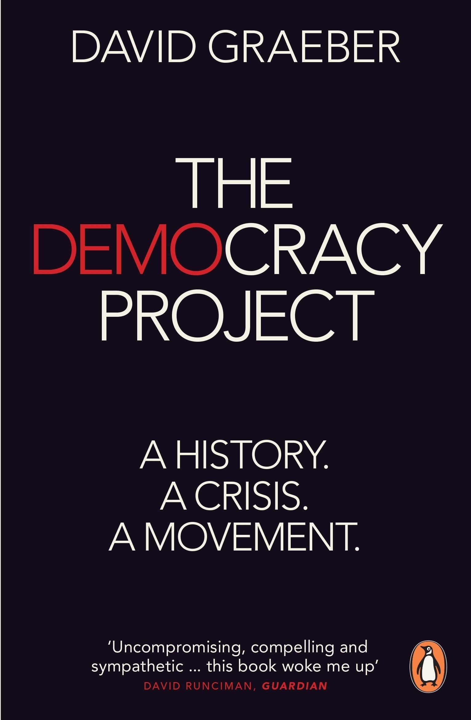 The Democracy Project A History, a Crisis, a Movement