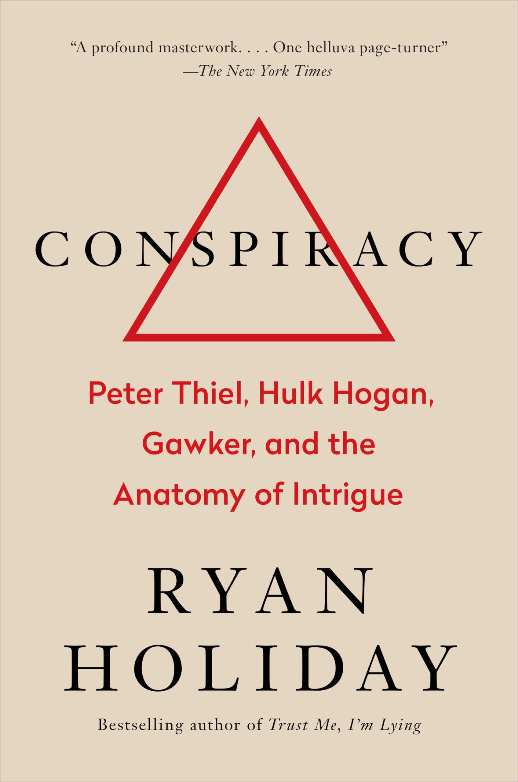 Conspiracy Peter Thiel, Hulk Hogan, Gawker, and the Anatomy of Intrigue