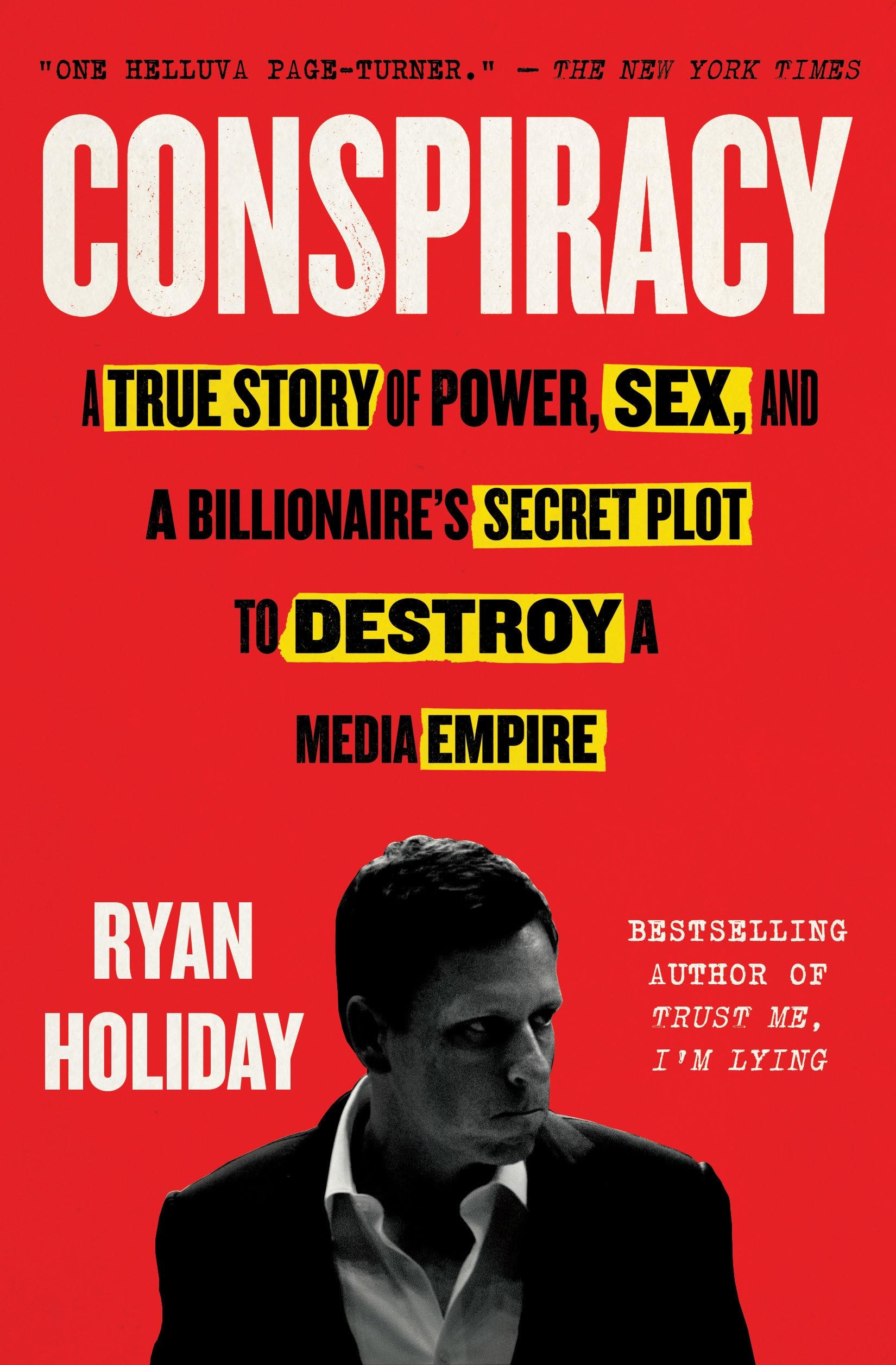 Conspiracy A True Story of Power, Sex, and a Billionaire's Secret Plot to Destroy a Media Empire