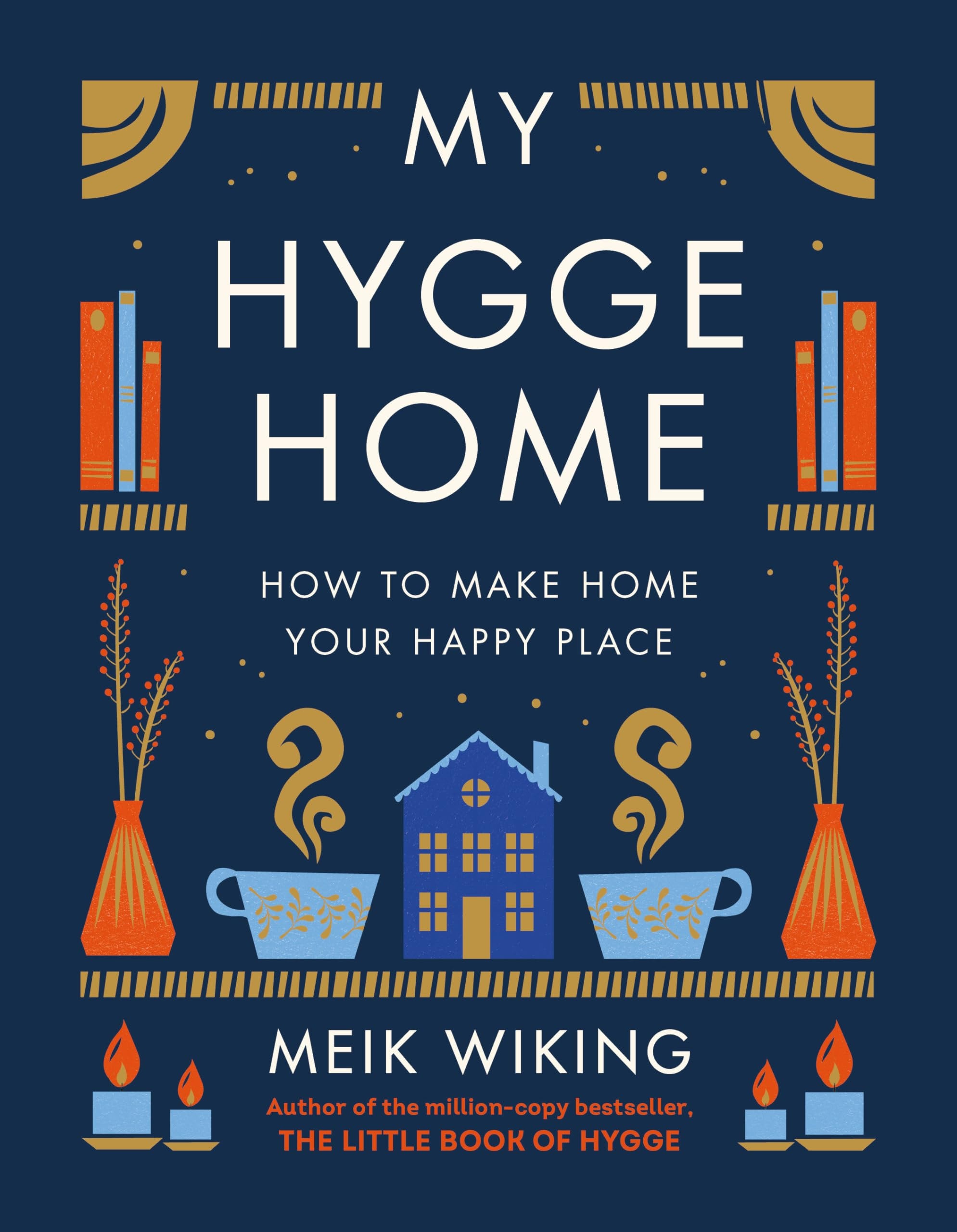 My Hygge Home How to Make Home Your Happy Place