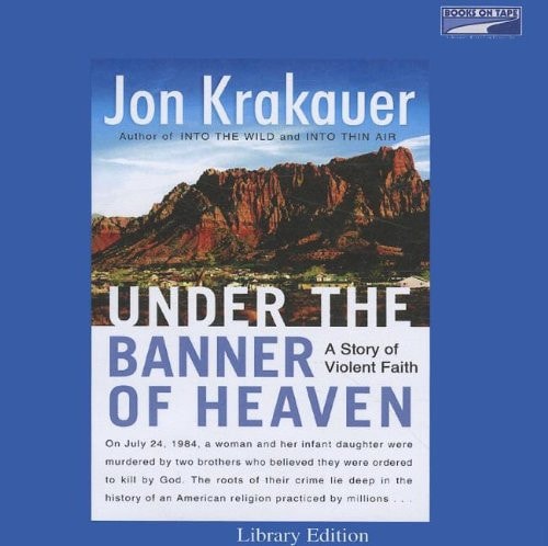 Under the Banner Of Heaven, Unabridged Edition