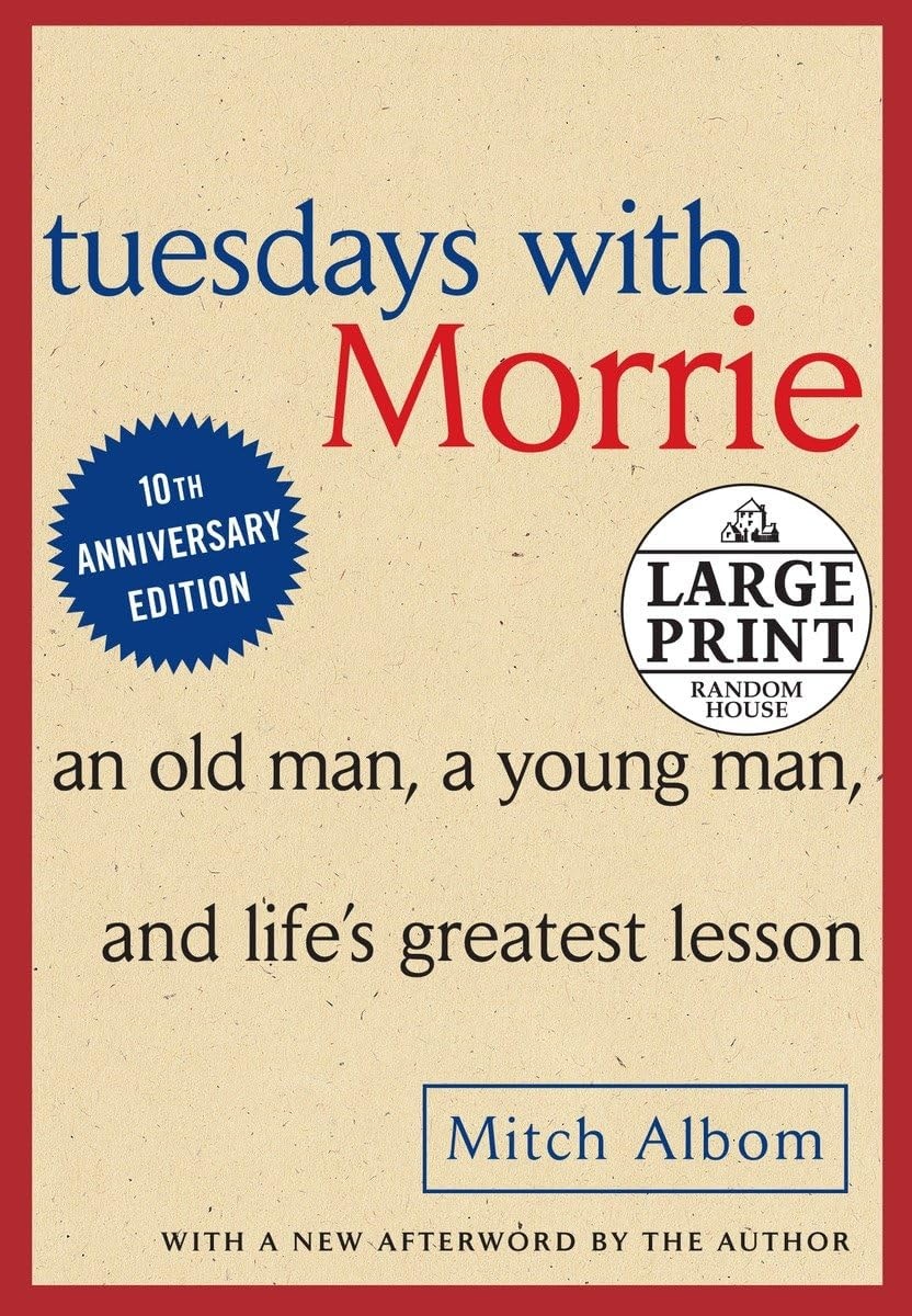 Tuesdays with Morrie An Old Man, a Young Man, and Life's Greatest Lesson