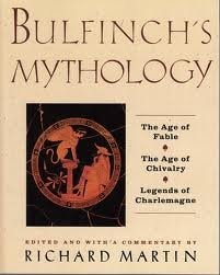 Bullfinch's Mythology The Age of Fable, the Age of Chivalry, Legends of Charlemagne