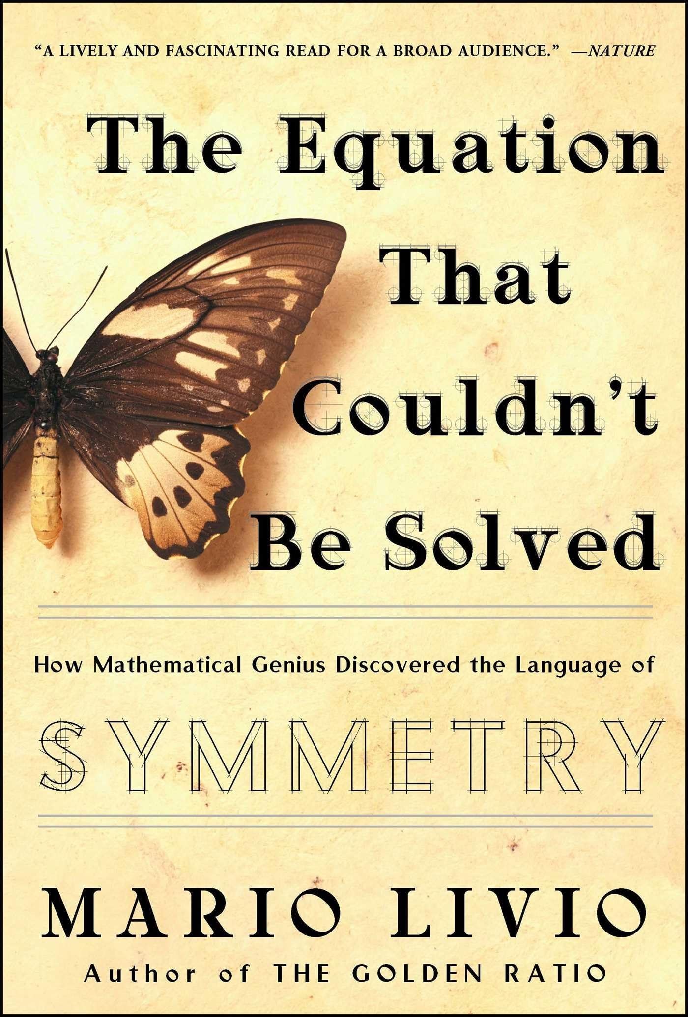 The Equation that Couldn't be Solved How Mathematical Genius Discovered the Language of Symmetry