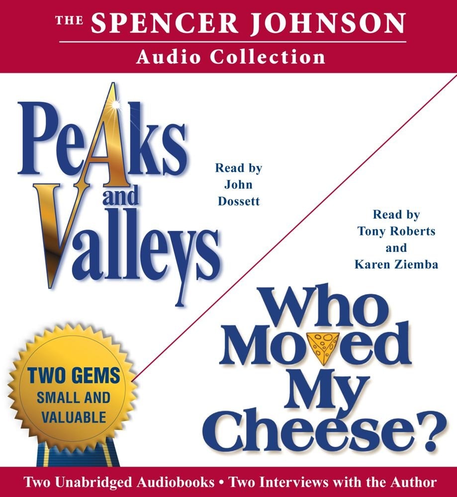 The Spencer Johnson Audio Collection Including Who Moved My Cheese? and Peaks and Valleys