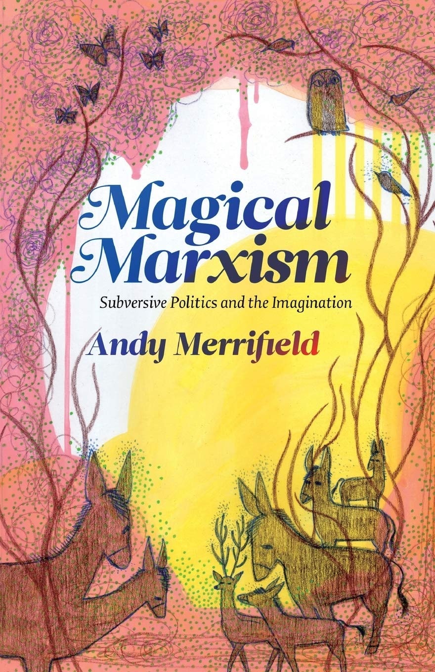 Magical Marxism Subversive Politics and the Imagination