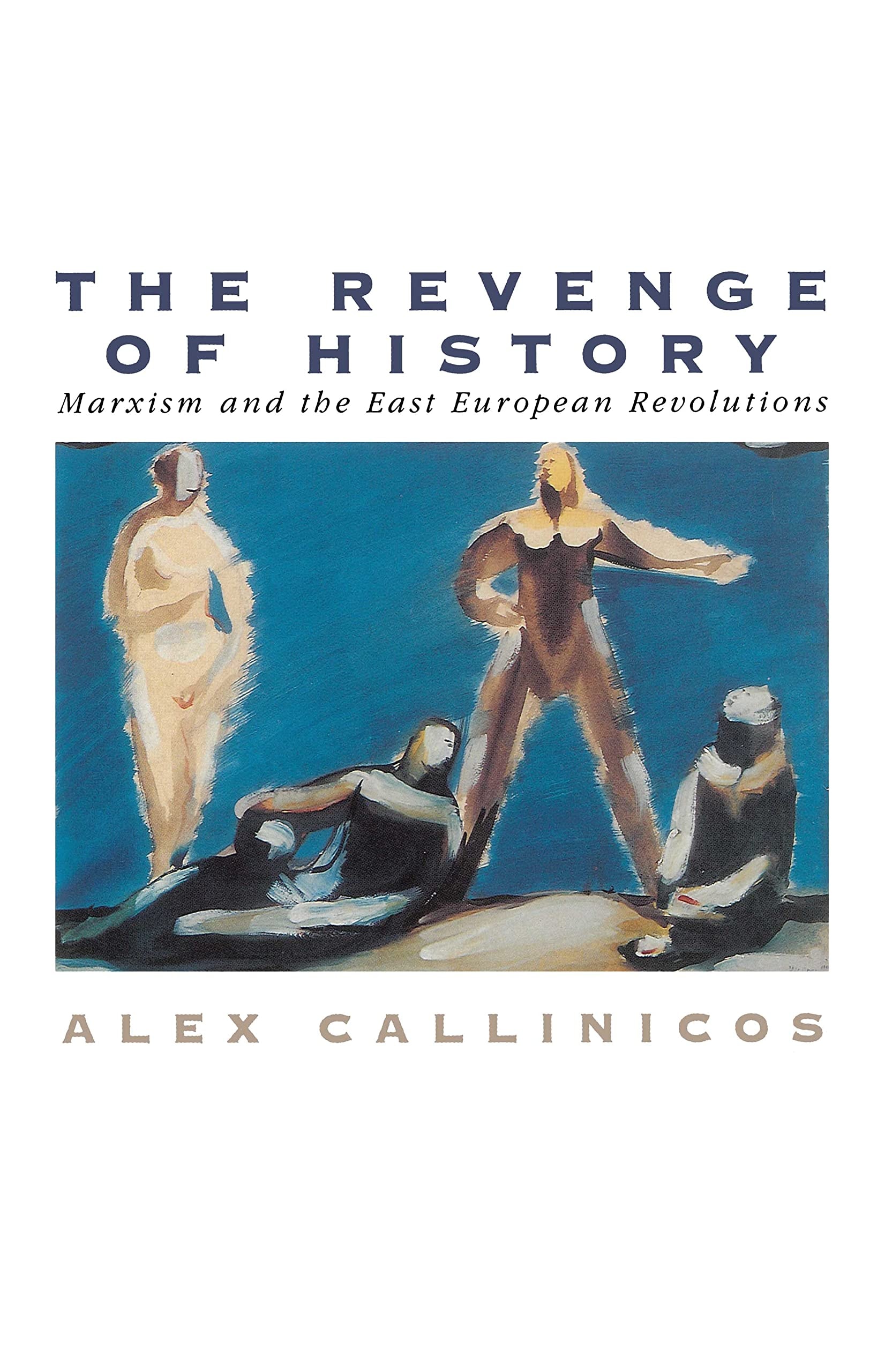 The Revenge of History Marxism and the East European Revolutions