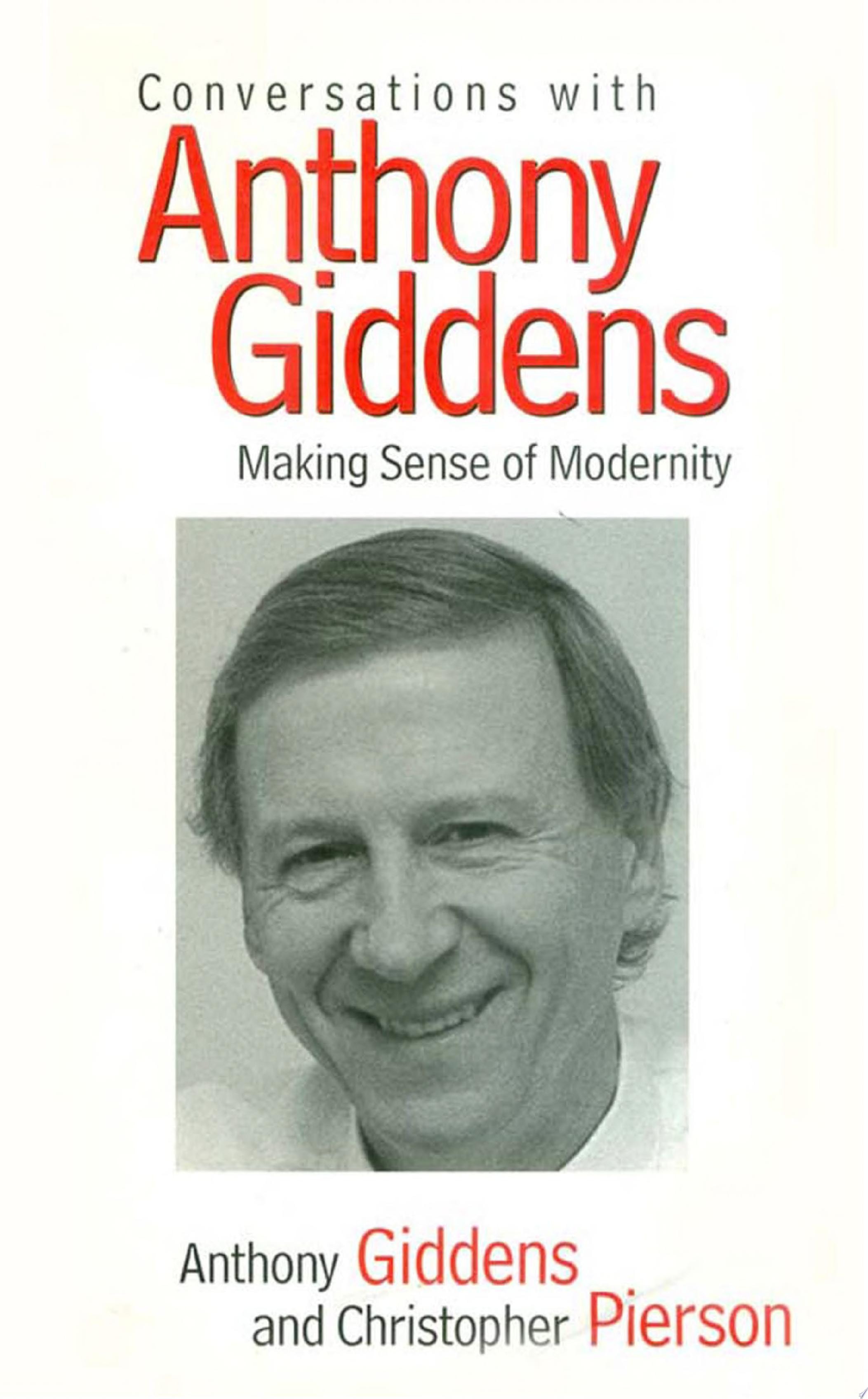 Conversations with Anthony Giddens Making Sense of Modernity