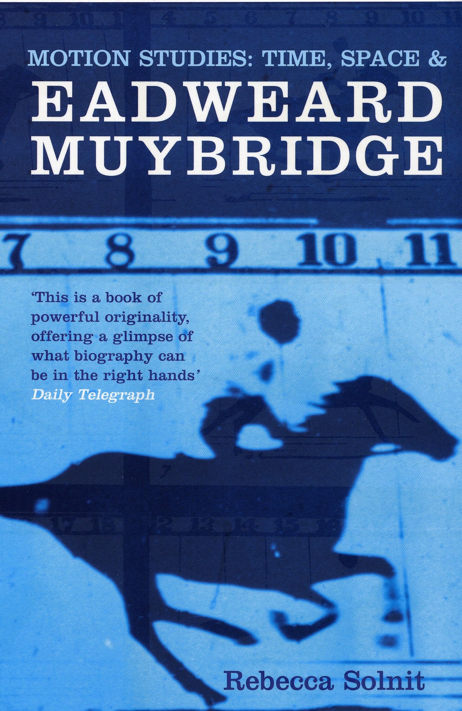 Motion Studies Time, Space and Eadweard Muybridge