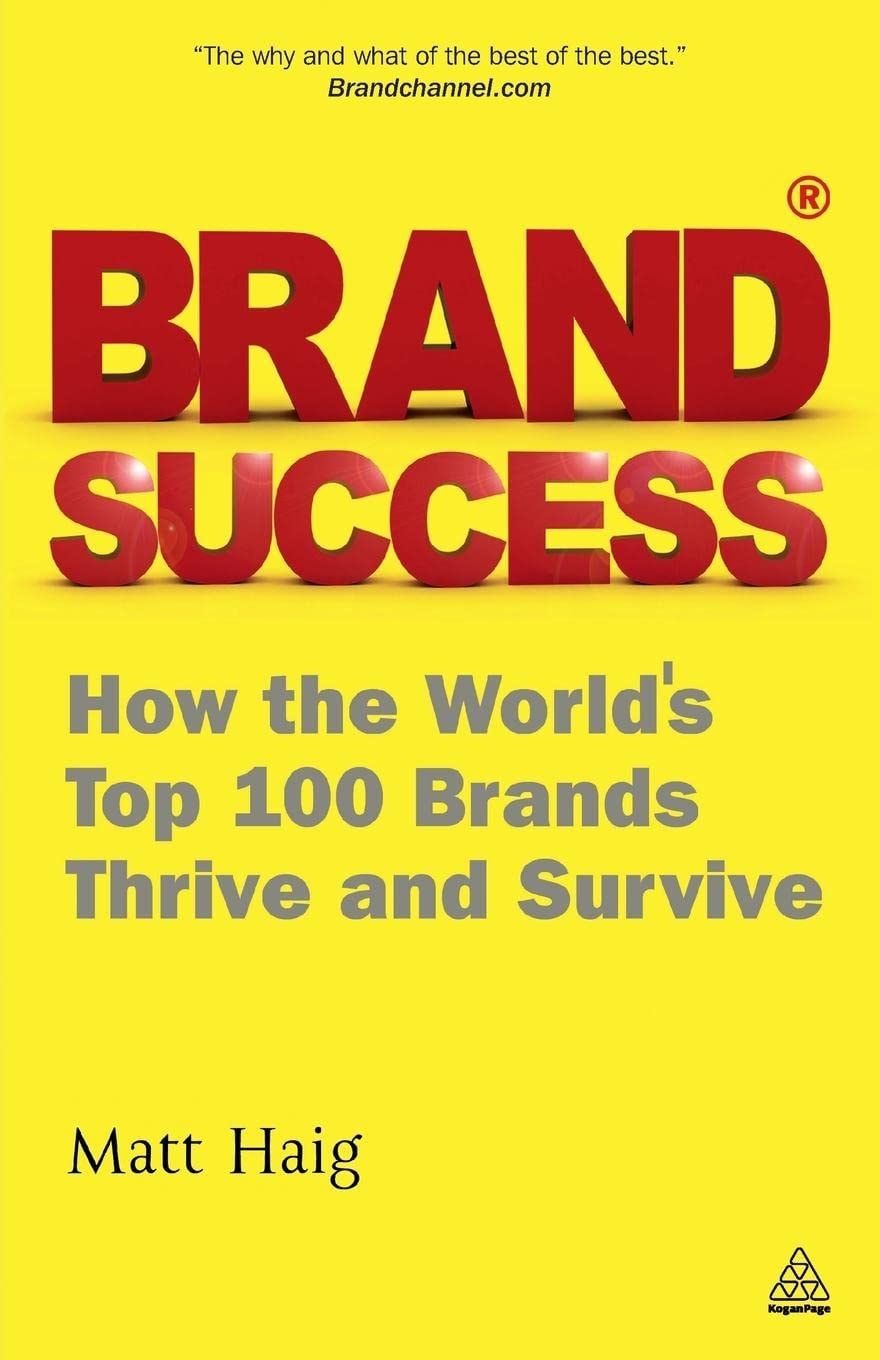 Brand Success How the World's Top 100 Brands Thrive and Survive