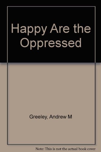 Happy are the Oppressed
