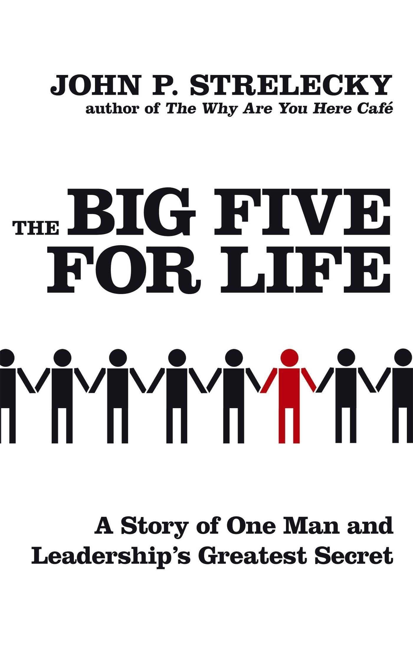 The Big Five for Life A Story of One Man and Leadership's Greatest Secret
