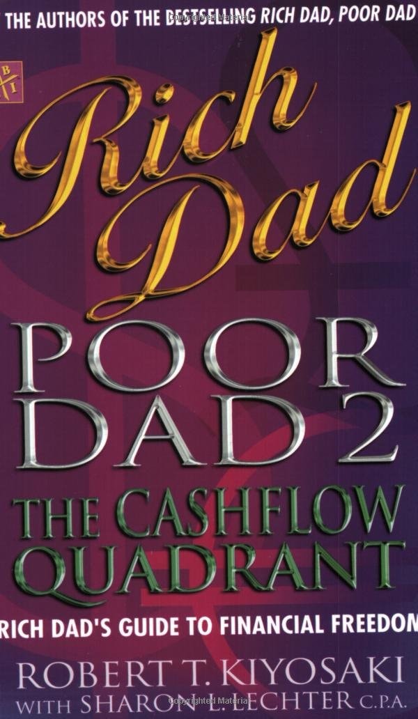 Rich Dad, Poor Dad 2 Cash Flow Quadrant : Employee, Self-employed, Business Owner, Or Investor ... which is the Best Quadrant for You?