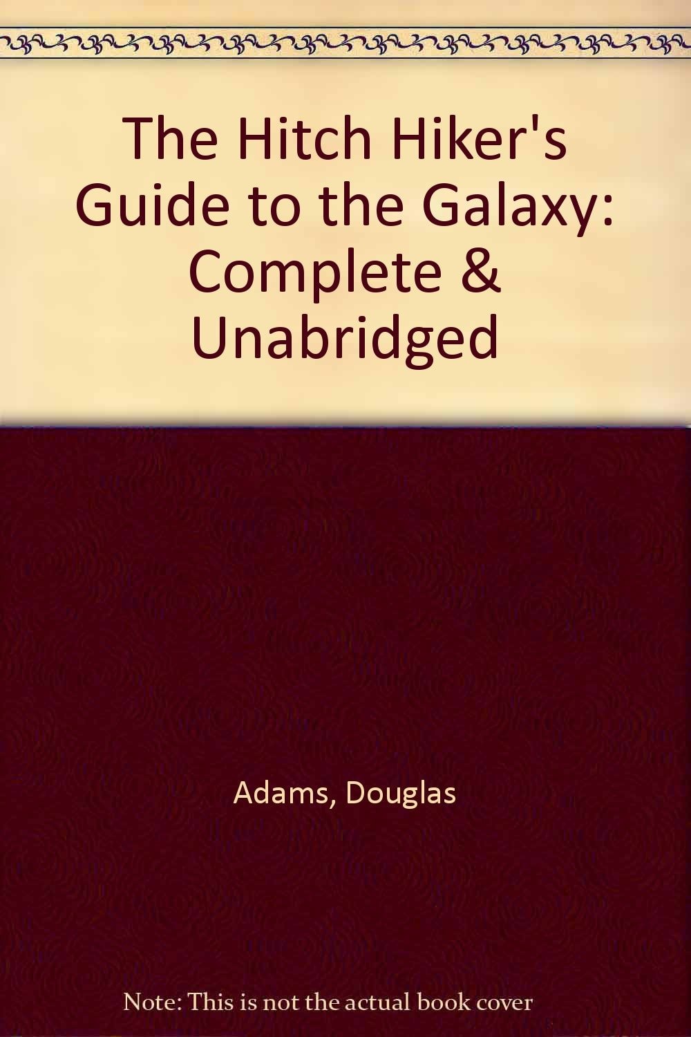 The Hitch Hiker's Guide To The Galaxy Complete & Unabridged