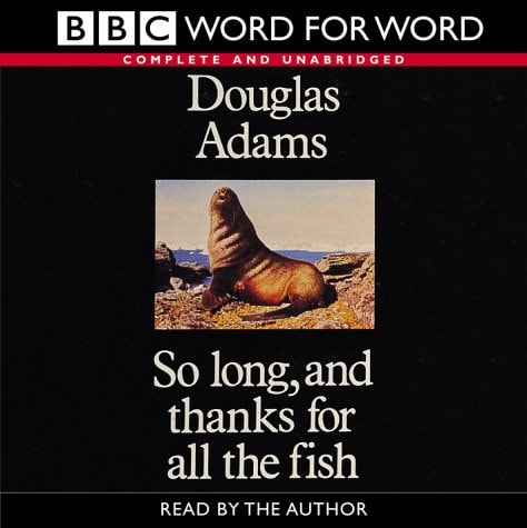 So Long, and Thanks for All the Fish Complete & Unabridged