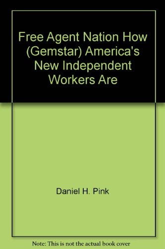 Free Agent Nation How (Gemstar) America's New Independent Workers Are