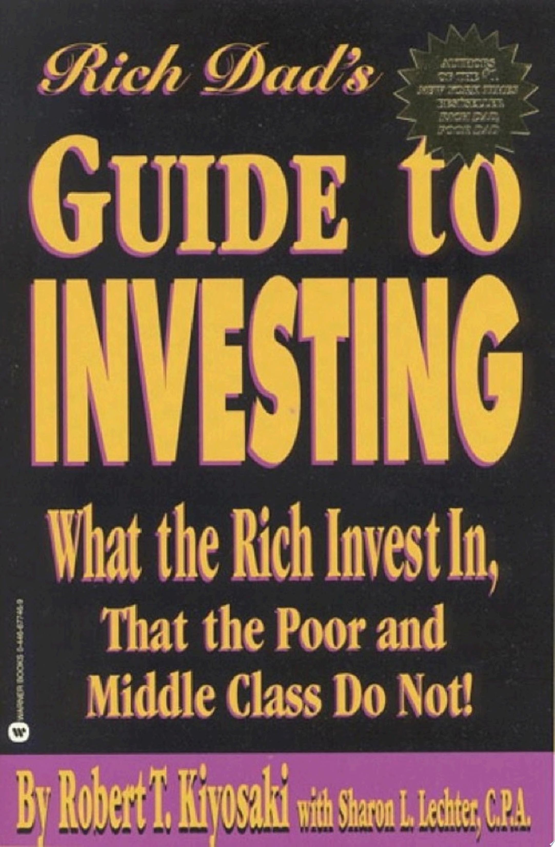 Rich Dad's Guide to Investing: What the Rich Invest in, That the Poor and Middle Class Do Not!