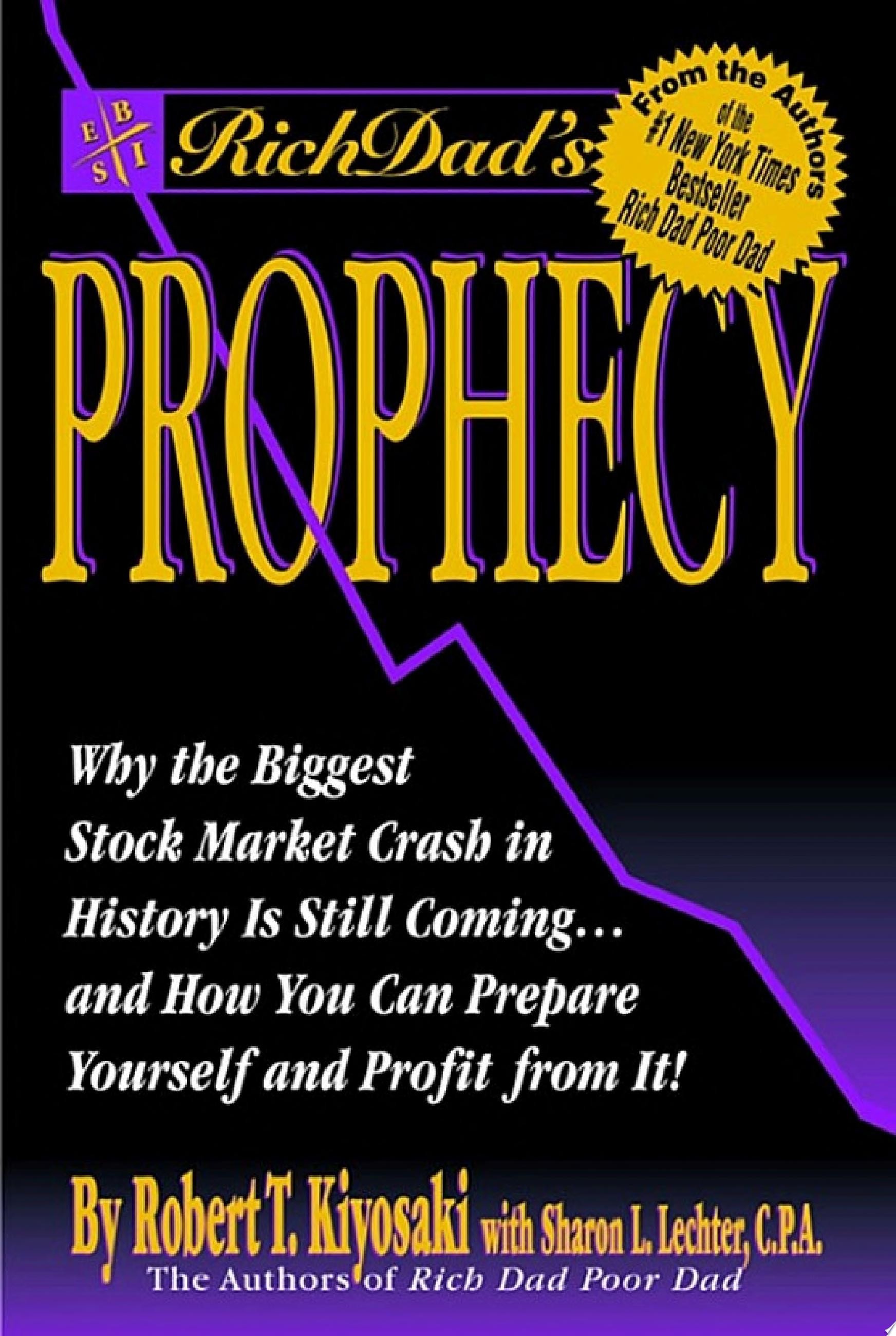 Rich Dad's Prophecy Why the Biggest Stock Market Crash in History Is Still Coming... and How You Can Prepare Yourself and Profit from It!