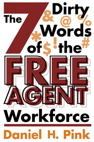 The 7 Dirty Words of the Free Agent Workforce the 7 Dirty Words of the Free Agent Workforce